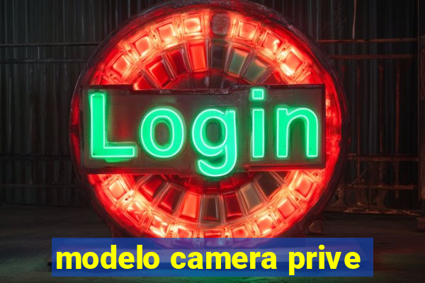 modelo camera prive